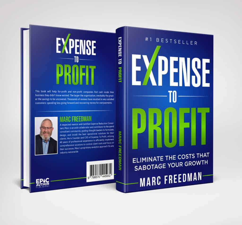 “Expense to Profit: Eliminate The Costs That Sabotage Your Growth” by Marc Freedman helps successful business owners that want to grow their business.