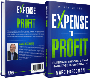 Expense to Profit: Eliminate The Costs That Sabotage Your Growth by Marc Freedman